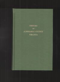 image of Albemarle County in Virginia Giving Some Account of What it Was by Nature, of What it Was Made by Man, and of Some of the Men Who Made It