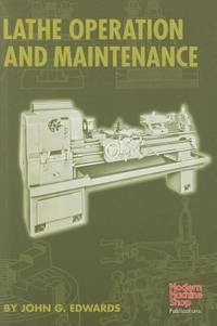Lathe Operation and Maintenance (Modern Machine Shop Books)