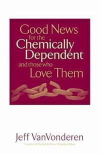 Good News for the Chemically Dependent and Those Who Love Them