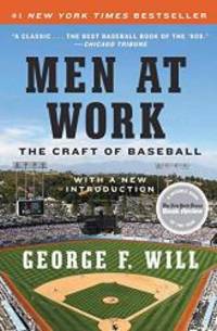 Men at Work: The Craft of Baseball by George F. Will - 2010-09-06