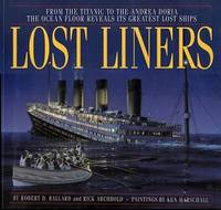 cover of Lost Liners:from the Titanic to the Andrea Doria the Ocean Floor Reveals It's Greatest Lost Ships.