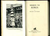 Mission To Korea by Edgar S Kennedy - First Edition - 1952 - from Little Stour Books PBFA (SKU: 58215)