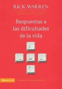 Respuestas a Las Dificultades de la Vida by Rick Warren - 2011