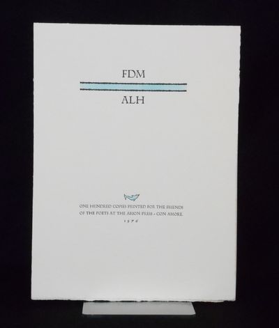 FDM / ALH; One Hundred Copies Printed for the Friends of the Poets at the Arion Press / Con Amore
