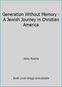 Generation Without Memory : A Jewish Journey in Christian America