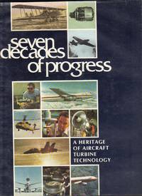 Seven Decades of Progress: A Heritage of Aircraft Turbine Technology [Jan 01,..