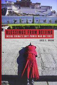 Blessings from Beijing - Inside China's Soft-Power War on Tibet