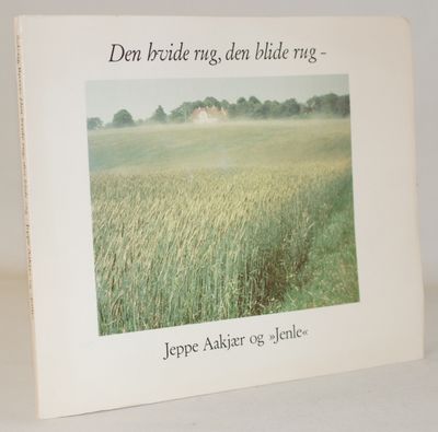 Den hvide rug, den blide rug - Jeppe Aakjær og…