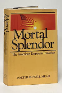 Mortal Splendor; The American Empire in Transition