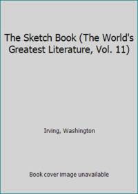 The Sketch Book The World's Greatest Literature Vol. 11