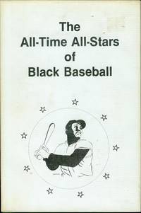 The All-Time All-Stars of Black Baseball by James A Riley - First Printing - 1983 - from Bookmarc's (SKU: EC11707BB)