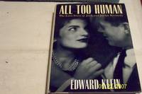 All Too Human: The Love Story of Jack and Jackie Kennedy by Klein, Edward - 1996