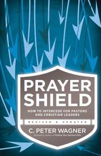 The Prayer Shield : How to Intercede for Pastors and Christian Leaders
