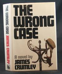 The Wrong Case by Crumley, James - 1976