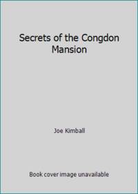 Secrets of the Congdon Mansion by Joe Kimball - 1985