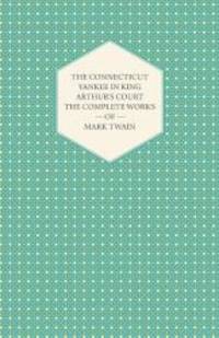 image of The Connecticut Yankee in King Arthur's Court - The Complete Works of Mark Twain