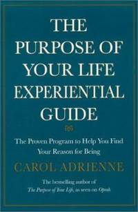 The Purpose of Your Life Experiential Guide : Proven Exercises to Help You Find Your Way in the...