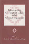 Reinterpreting New England Indians and the Colonial Experience.