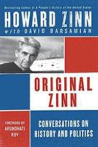 Original Zinn : Conversations on History and Politics