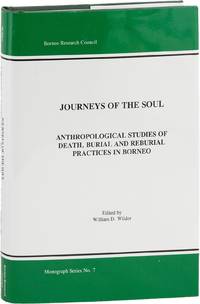 Journeys of the Soul: Anthropological Studies of Death, Burial, and Reburial Practices in Borneo [Borneo Research Council Monograph No.7]