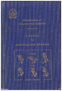 Rehabilitation of Deaf - Blind Persons: A Manual for Professional Workers