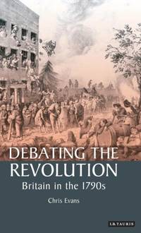 Debating the Revolution: Britain in the 1790s