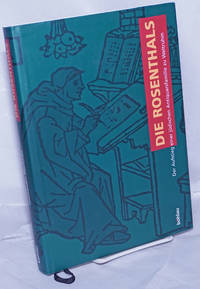 image of Die Rosenthals; Der Aufstieg einer judischen Antiquarsfamilie zu Weltruhm. Mit Beitragen von Elisabeth Angermair, Jens Koch, Anton Loffelmeier, Eva Ohlen und Ingo Schwab