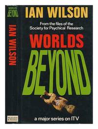 Worlds beyond : from the file of the Society for Psychical Research / Ian Wilson