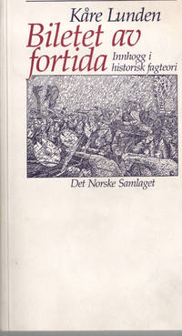 Biletet av fortida. Innhogg i historisk fagteori