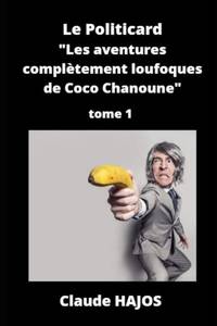 Le Politicard - Tome 1: Les aventures complètement loufoques de Coco Chanoune