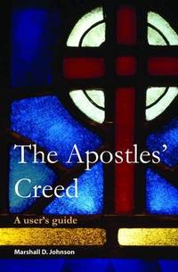 The Apostles' Creed: A User's Guide