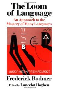 image of The Loom of Language: An Approach to the Mastery of Many Languages