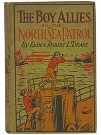 The Boy Allies on the North Sea Patrol; or, Striking the First Blow at the German Fleet