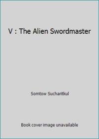 V : The Alien Swordmaster by Somtow Sucharitkul - 1985