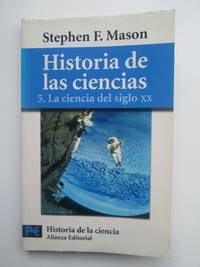 Historia De Las Ciencias 5. La Ciencia Del Siglo XX de Stephen Finney Mason - 2005