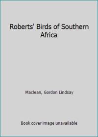 Roberts&#039; Birds of Southern Africa by Maclean, Gordon Lindsay - 1993