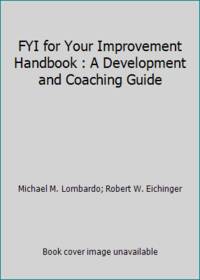 For Your Improvement: A Development and Coaching Guide for Learners, Supervisors, Managers,...
