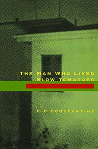 The Man Who Liked Slow Tomatoes: A Mario Baizic Detective Novel (Mario Balzic detective novel) by Constantine, K. C