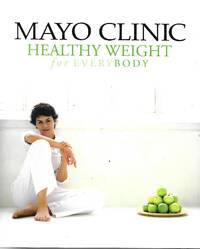 Mayo Clinic Healthy Weight for Everybody by Donald Hensrud, M.D - April 1, 2005