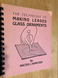 The Technique of Making Leaded Glass Ornaments de Hamilton, Walter J - 1971