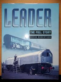image of Leader The Full Story;the author's original expose of the Southern Experimental Steam,together with his later work;very well illustrated with photographs and drawings,