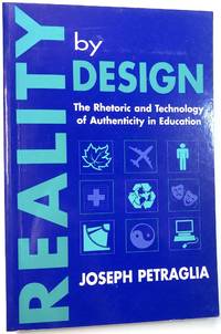 Reality by Design: The Rhetoric and Technology of Authenticity in Education