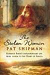 The Stolen Woman by Pat Shipman - First UK edition-first printing - 2004 - from Alpha 2 Omega Books (SKU: 11156)