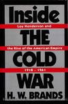 Inside the Cold War Loy Henderson and the Rise of the American Empire 1918-1961