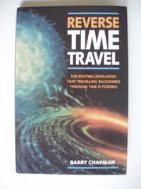Reverse Time Travel by Barry Chapman - First Edition - 1995 - from Goldring Books (SKU: 004835)