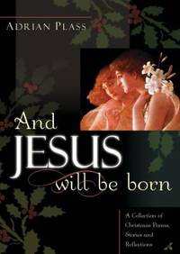 And Jesus Will Be Born : A Collection of Christmas Poems, Stories and Reflections by Adrian Plass - Hardcover - 2003 - from ThriftBooks (SKU: G0007130511I2N00)