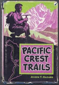 Pacific Crest Trails from Alaska to Cape Horn by Hazard, Joseph T