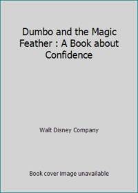 Dumbo and the Magic Feather : A Book about Confidence