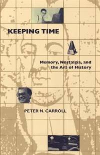 Keeping Time: Memory, Nostalgia, and the Art of History