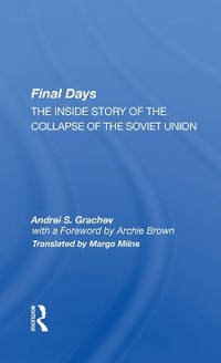 Final Days: The Inside Story Of The Collapse Of The Soviet Union